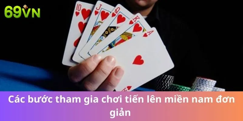 Các bước tham gia chơi Tiến lên miền Nam đơn giản