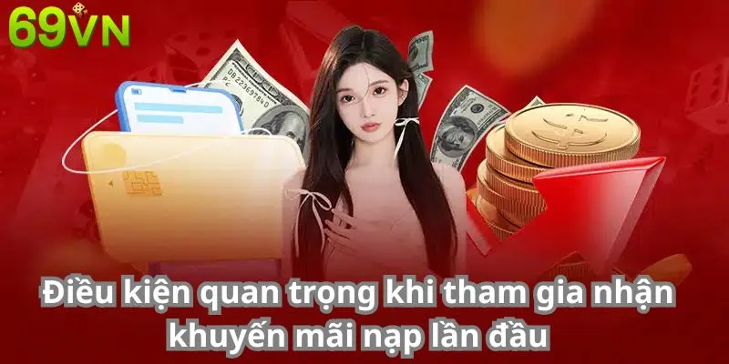 Điều kiện quan trọng khi tham gia nhận khuyến mãi nạp lần đầu