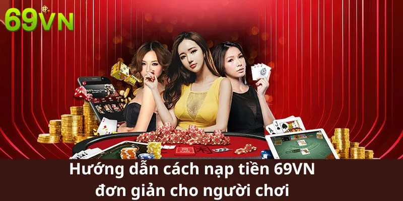 Hướng dẫn cách nạp tiền 69VN đơn giản cho người chơi