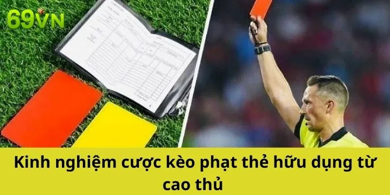 Kinh nghiệm cược kèo phạt thẻ hữu dụng từ cao thủ