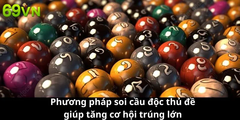 Phương Pháp Soi Cầu Độc Thủ Đề Giúp Tăng Cơ Hội Trúng Lớn