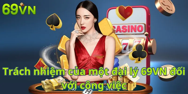 Trách nhiệm của một đại lý 69VN đối với công việc